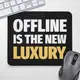 Коврик для мышки Offline is the new luxury 24х20 см (KYL_22U042);