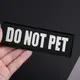 Набор шевронов 4 шт с липучкой Do Not Pet, для служебных собак, кинологов, кинологическая служба, нашивка,