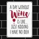 Табличка металлическая A day without wine is like… 26х18,5 см (MET_20J042_WH)