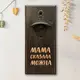 Открывачка для бутылок "Мама сказала можна", тонированная
