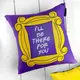Подушка c принтом габардиновая I‘ll be there for you 50x50 см (5P_21L027)