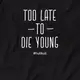 Футболка "Too late to die young" мужская, Черный, XXL, английский