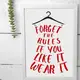 Постер в рамке Forget the rules if you like it wear it 15x21 см, A5 (WMT5_21M002_WH)
