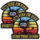 Набор шевронов 2 шт “It’s Fine I’m Fine Everything is Fine” 8 см вышитый патч, нашивка