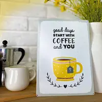 Табличка металлическая Good days start with coffee and you 26х18,5 см (MET_20J043_WH)