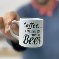 Кружка маленькая Coffee... because it`s too early for beer 170 мл (KRD_20M014)