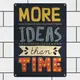 Табличка металлическая More ideas than time 26х18,5 см (MET_20J079_SER)
