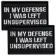 Набор шевронов 2 шт с липучкой "In My Defense I Was Left Unsupervised" 5х8 см вышитый патч нашивка шеврон